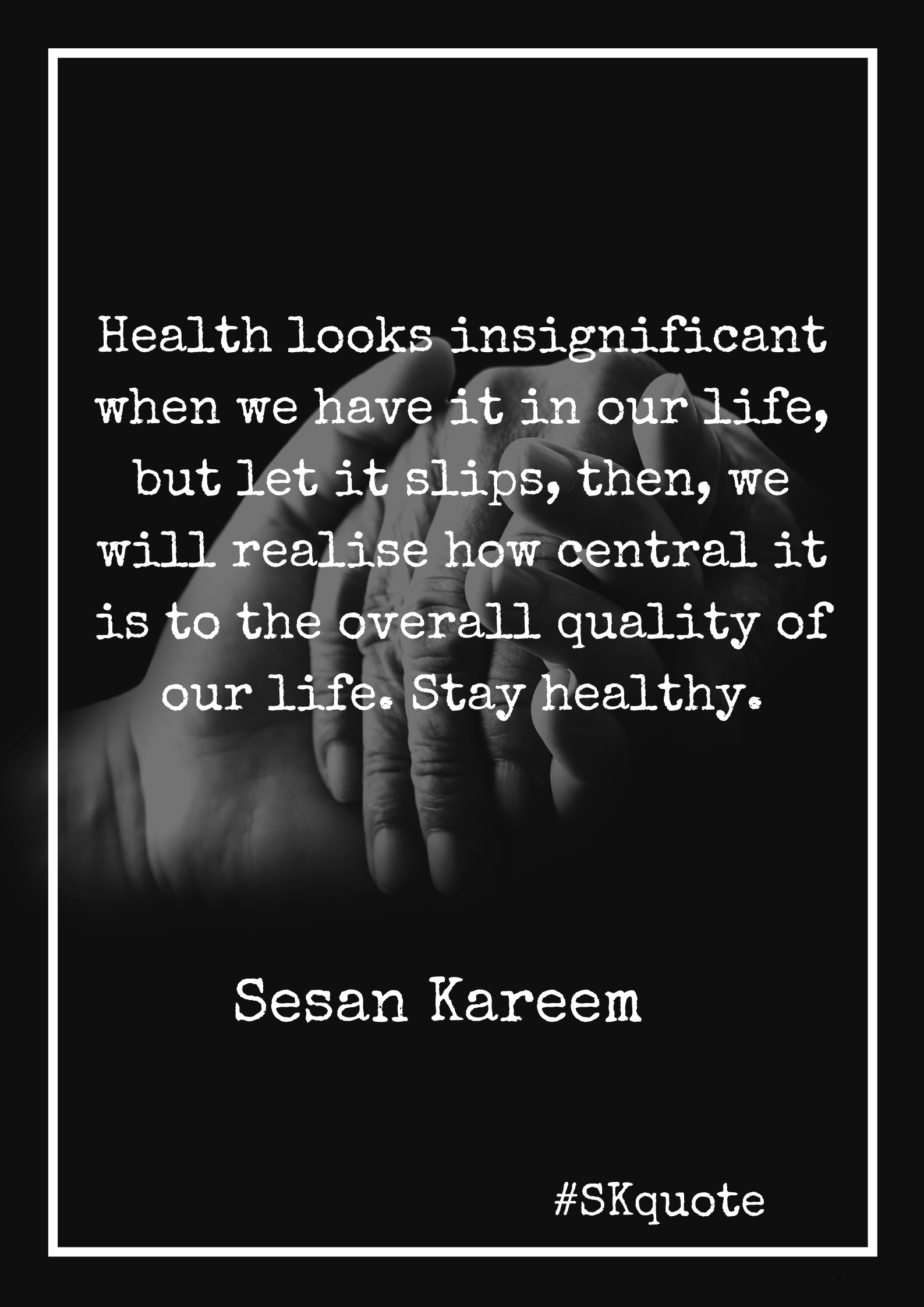 Sesan Kareem quote on health 